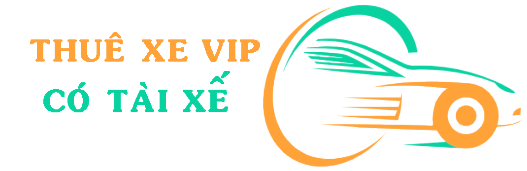 THUÊ XE VIP CÓ TÀI XẾ